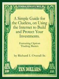 bokomslag Simple Guide for the Clueless, on Using the Internet to Build and Protect Your Investments.: What Your Money Manager, Broker, and Financial Advisor