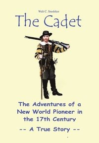 bokomslag The Cadet: the Adventures of a New World Pioneer in the 17th Century - A True Story