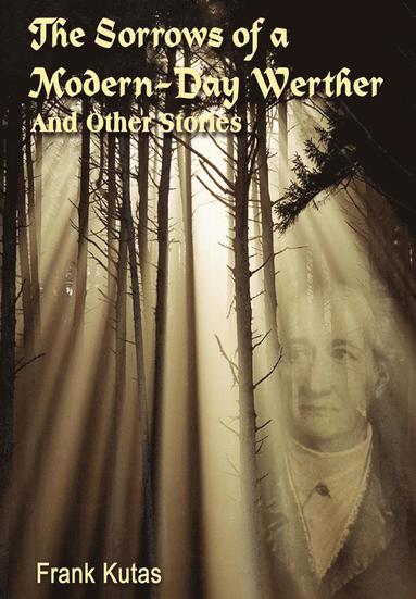 bokomslag The Sorrows of a Modern-Day Werther: and Other Stories