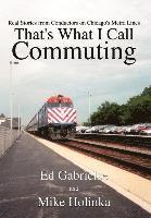 bokomslag That's What I Call Commuting: Real Stories from Conductors on Chicago's Metra Lines