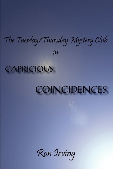 Ron Irving - Tuesday/Thursday Mystery Club in Capricious Coincidences, Häftad