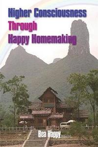 bokomslag Higher Consciousness Through Happy Homemaking