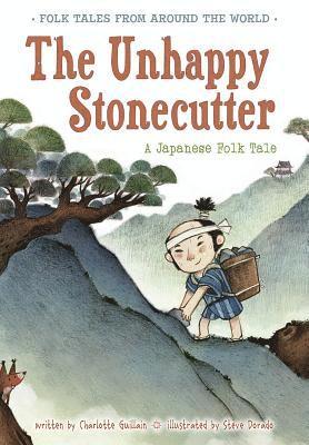 Charlotte Guillain - The Unhappy Stonecutter: A Japanese Folk Tale, Häftad