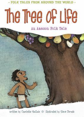 Charlotte Guillain - The Tree of Life: An Amazonian Folk Tale, Häftad