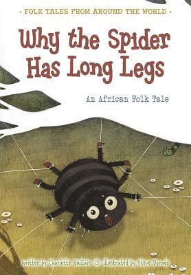 Charlotte Guillain - Why the Spider Has Long Legs: An African Folk Tale, Häftad