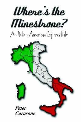 Where's the Minestrone? An Italian American Explores Italy 1