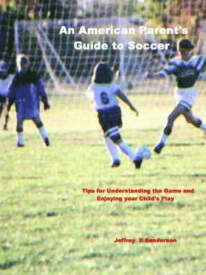 bokomslag American Parent's Guide to Soccer
