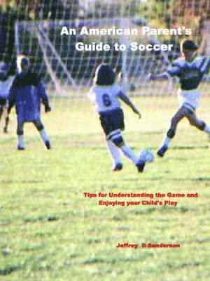 An American Parent's Guide to Soccer 1