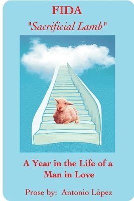 Antonio Lopez - FIDA - Sacrificial Lamb - A Year in The Life of a Man in Love, Häftad