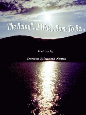 &quot;The Being&quot;...I Was...Born To Be 1