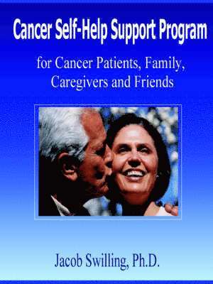 Jacob Swilling - Cancer Self-Help Support Program for Cancer Patients, Family, Care Givers and Friends, Häftad