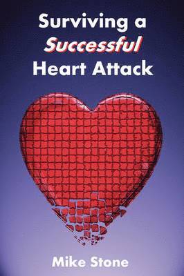 Mike Stone - Surviving A Successful Heart Attack, Häftad
