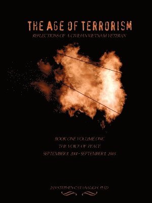 bokomslag The Age of Terrorism, Reflections of a Civilian Vietnam Veteran, Book One Volume One, The Voice of Peace, September 11, 2001 - September 11, 2003