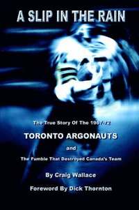bokomslag A Slip in the Rain, The True Story of the 1967-72 Toronto Argonauts and the Fumble That Killed Canada's Team