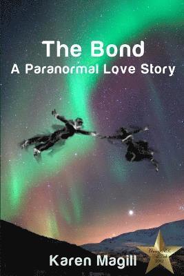 bokomslag The Bond, A Paranormal Love Story