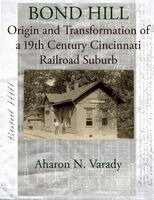 Aharon Varady - Bond Hill: Origin and Transformation of a 19th Century Cincinnati Metro-Suburb, Häftad