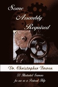 bokomslag Some Assembly Required: 53 Illustrated Sermons