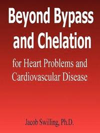 bokomslag Beyond Bypass and Chelation for Heart Problems and Cardiovascular Disease