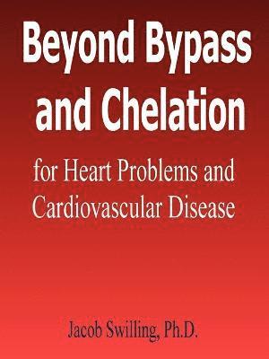 bokomslag Beyond Bypass and Chelation for Heart Problems and Cardiovascular Disease