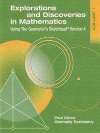 bokomslag Explorations and Discoveries in Mathematics, Volume 1, Using The Geometer's Sketchpad Version 4