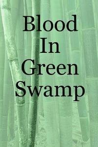 bokomslag Blood In Green Swamp