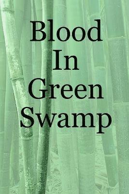 bokomslag Blood In Green Swamp