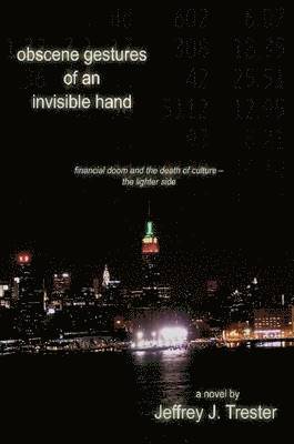 Jeffrey Trester - Obscene Gestures of an Invisible Hand, Häftad