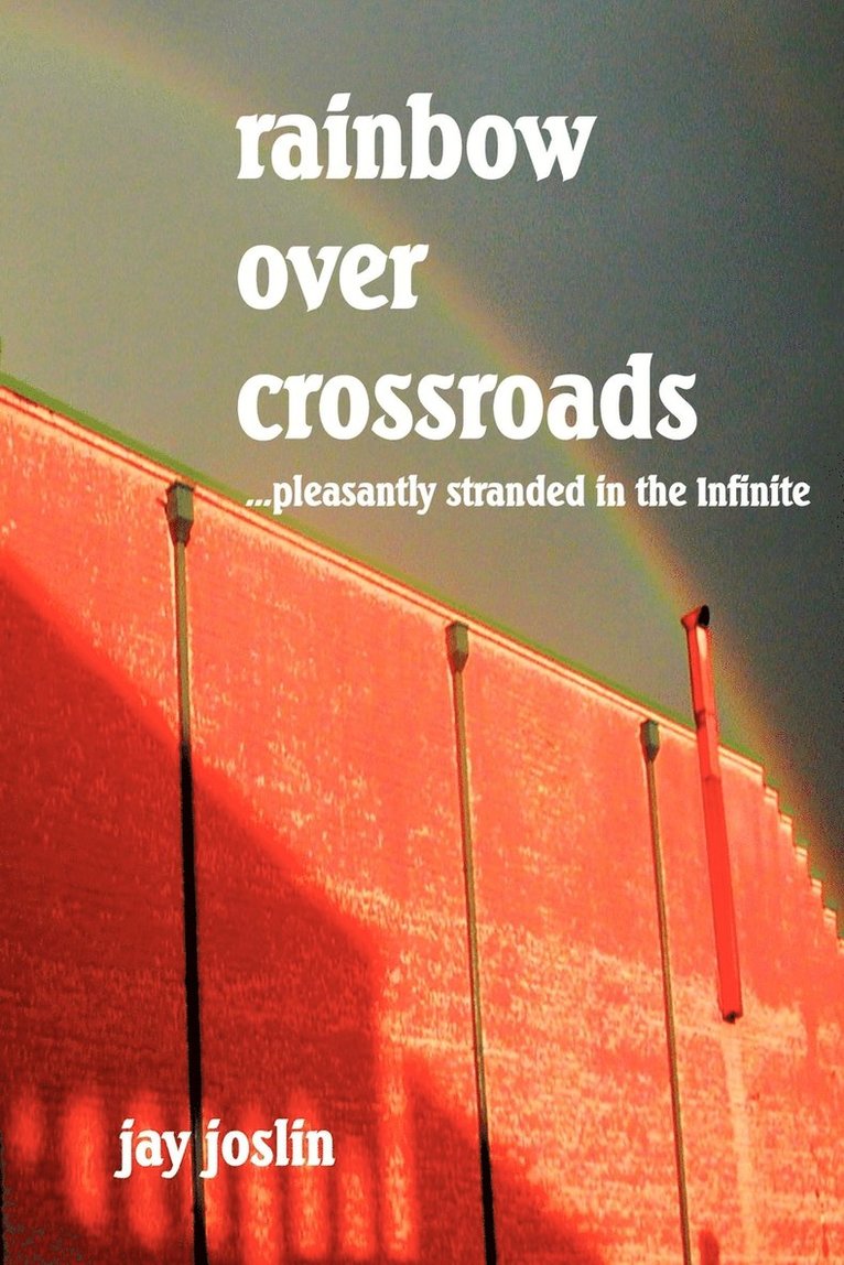 Jay Joslin - Rainbow Over Crossroads, Häftad