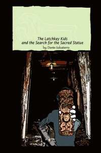 bokomslag The Latchkey Kids and the Search for the Sacred Statue