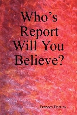 Frances Derrick - Who's Report Will You Believe?, Häftad