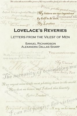 Samuel Richardson, Alexandra Dallas Sharp - Lovelace's Reveries: Letters from the Vilest of Men, Häftad