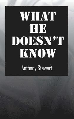 What He Doesn't Know 1