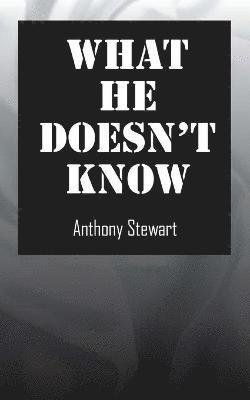 What He Doesn't Know