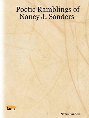 Nancy I. Sanders - Poetic Ramblings of Nancy J. Sanders, Häftad