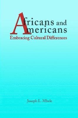 bokomslag Africans and Americans: Embracing Cultural Differences