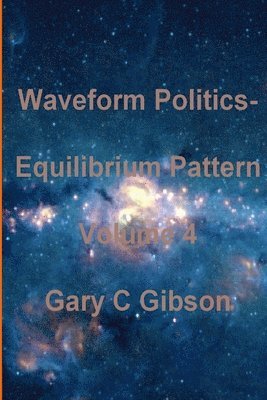 Waveform Politics; Equilibrium Pattern Volume 4 1