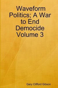 bokomslag Waveform Politics; A War to End Democide Volume 3