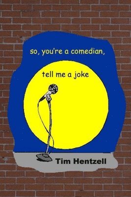 Tim Hentzell - So, You're a Comedian, Tell Me a Joke, Häftad