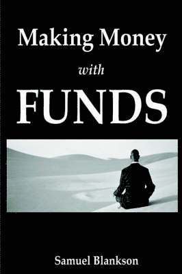 Samuel Blankson - Making Money with Funds, Häftad