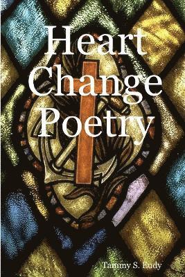 Heart Change Tammy S. Eudy, Tammy S. Eudy - Heart Change Poetry, Häftad