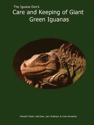 Meredith Martin - Iguana Den's Care and Keeping of Giant Green Iguanas, Häftad