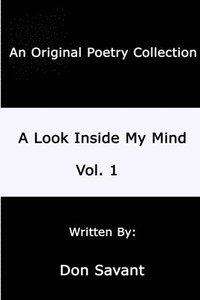 bokomslag A Look Inside My Mind...Vol. 1
