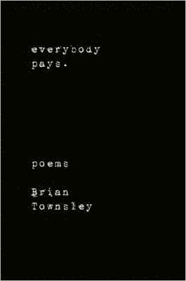 Brian Townsley - Everybody Pays., Häftad