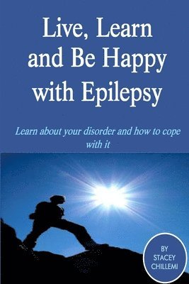 Stacey Chillemi - Live Learn, and Be Happy with Epilepsy, Häftad