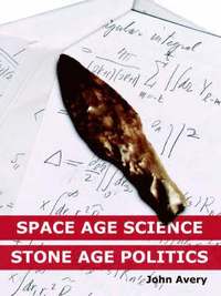 bokomslag Space-Age Science and Stone-Age Politics