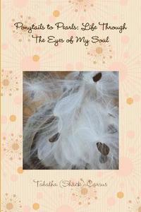 bokomslag Ponytails to Pearls: Life Through The Eyes of My Soul