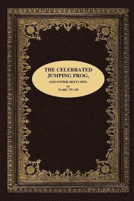 Celebrated Jumping Frog, and Other Sketches.