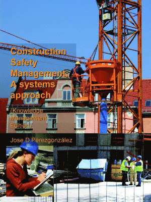 Construction Safety Management, A Systems Approach (Knowledge Management Edition) 1