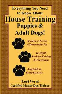 bokomslag Everything You Need to Know About House Training Puppies & Adult Dogs