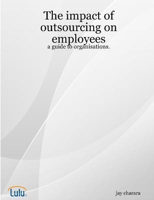 bokomslag The Impact of Outsourcing on Employees: a Guide to Organisations.